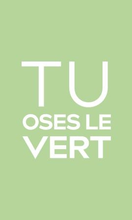 tu_oses_le_vert